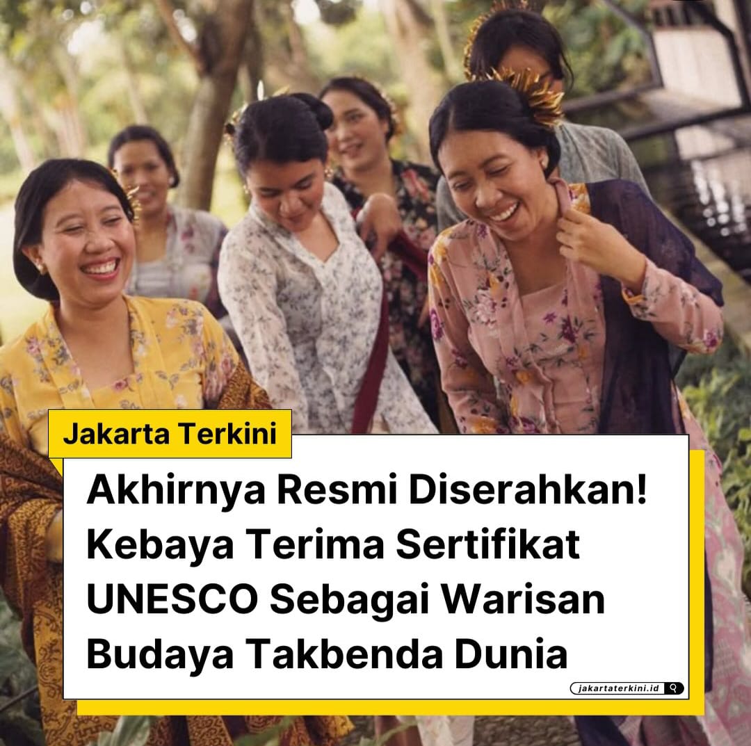 Akhirnya-Resmi-Diserahkan!-Kebaya-Terima-Sertifikat-UNESCO-Sebagai-Warisan-Budaya-Takbenda-Dunia
